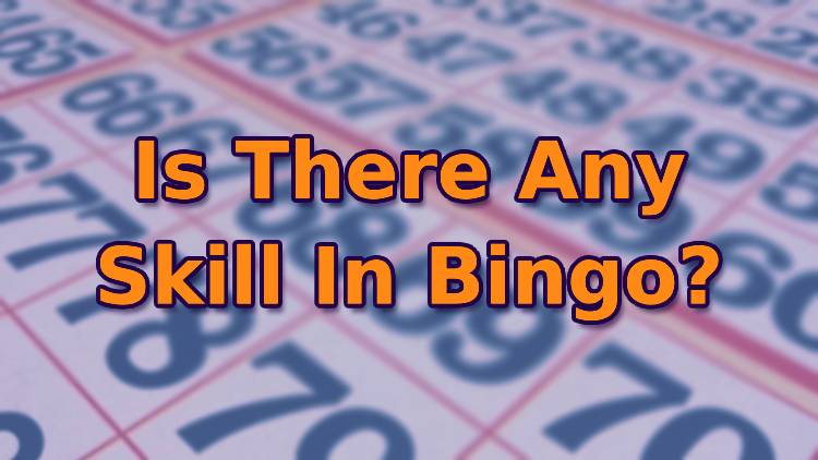 Is There Any Skill In Bingo?